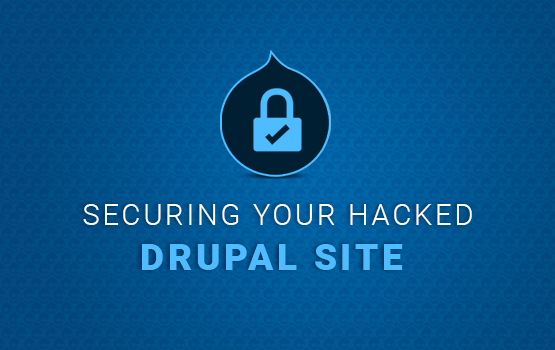 How to Clean a Hacked Drupal Site?